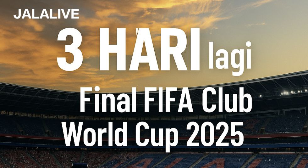 3 Hari Lagi! Jalalive Siapkan Siaran Langsung Final Piala Dunia Antarklub FIFA 2025 di Waktu Indonesia