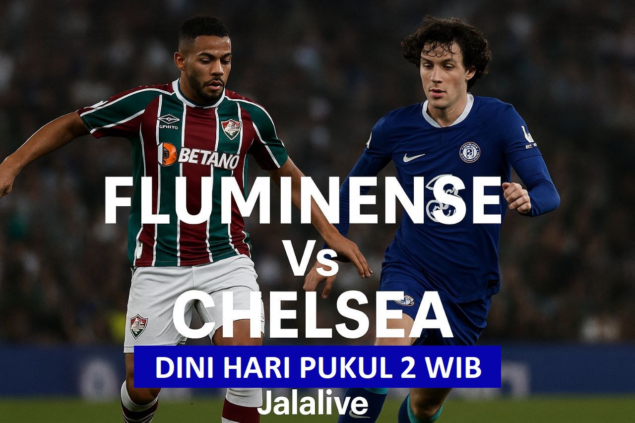Jalalive Tayang Fluminense vs Chelsea Semifinal FIFA Club World Cup 2025 Pukul 2 WIB – Saksikan Pertarungan Terbesar Tahun Ini